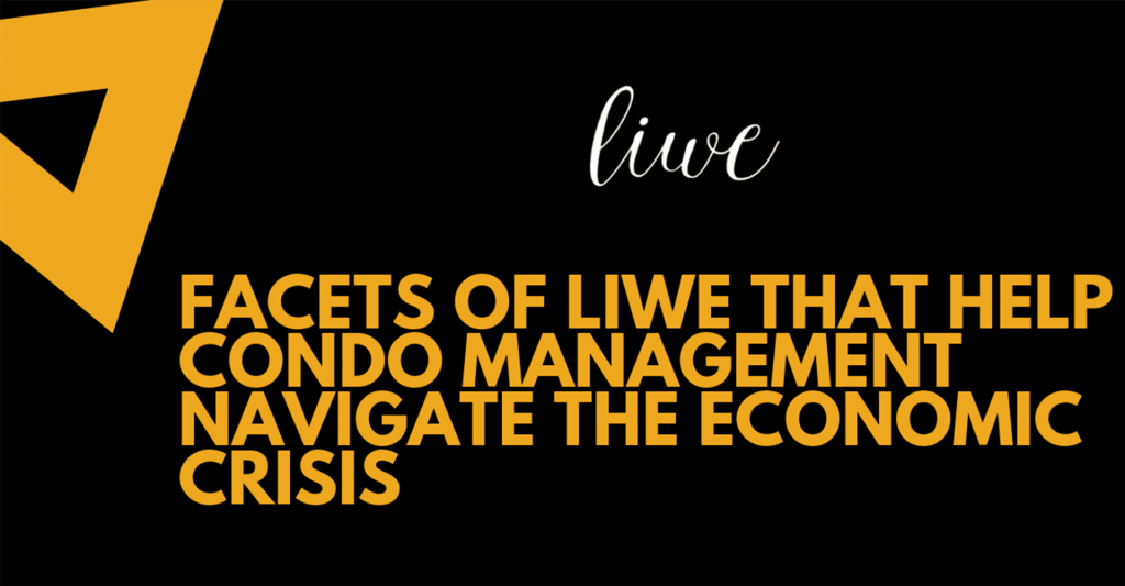Facets of Liwe that help condo management navigate the economic crisis